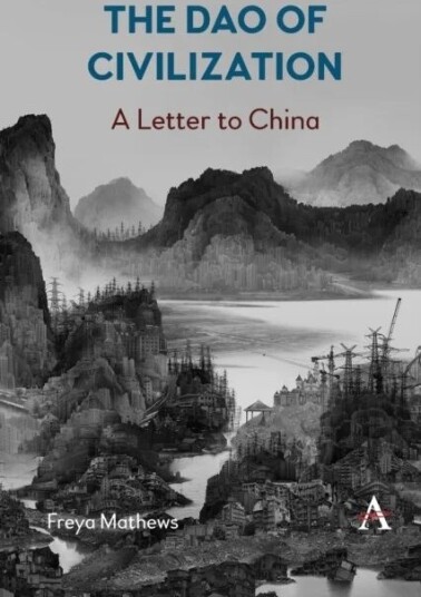 The Dao Of Civilization: A Letter To China Av Freya Mathews The Dao Of Civilization: A Letter To China Av Freya Mathews
