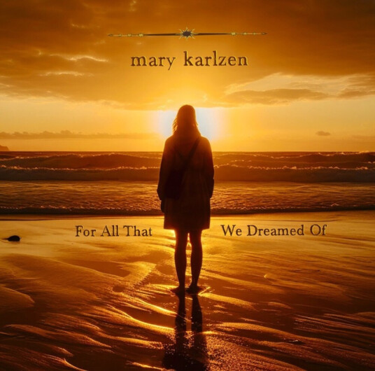 Mary Karlzen For All That We Dreamed Of CD