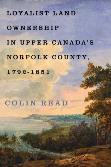 Loyalist Land Ownership in Upper Canada's Norfolk County 1792–1851