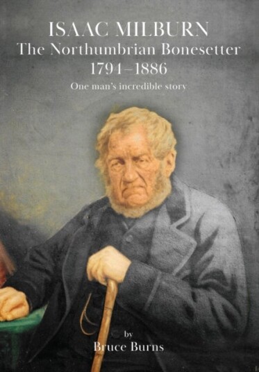 Isaac Milburn the Northumbrian Bonesetter [1794 1886]