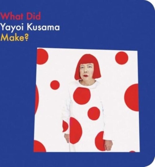What Did Yayoi Kusama Make? What Did Yayoi Kusama Make?