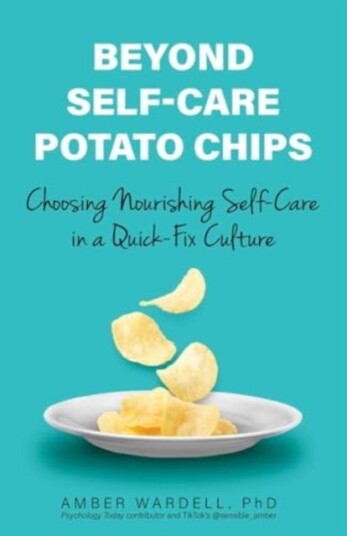Beyond SelfCare Potato Chips Choosing Nourishing SelfCare in a QuickFix Culture