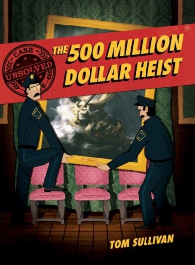 Unsolved Case Files: The 500 Million Dollar Heist Av Tom Sullivan
