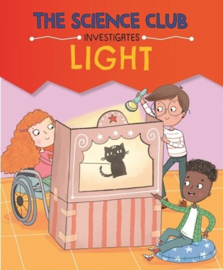 The Science Club Investigates: Light The Science Club Investigates: Light