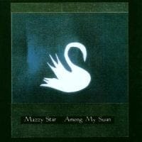 Mazzy Star - Among My Swan Mazzy Star - Among My Swan