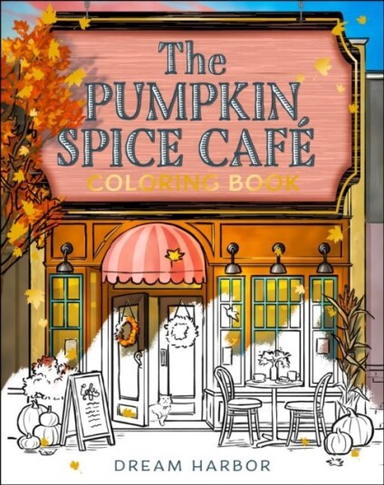 The Pumpkin Spice Cafe Coloring Book The Pumpkin Spice Cafe Coloring Book