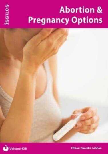 Abortion & Pregnancy Options Issues Series PSHE & RSE Resources For Key Stage 3 & 4