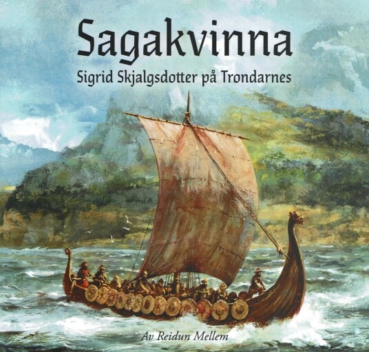 Sagakvinna Sigrid Skjalgsdotter På Trondarnes Av Reidun Mellem