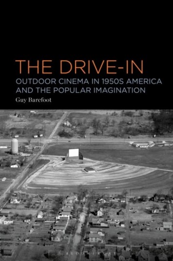 The DriveIn Outdoor Cinema in 1950s America and the Popular Imagination The DriveIn Outdoor Cinema in 1950s America and the Popular Imagination