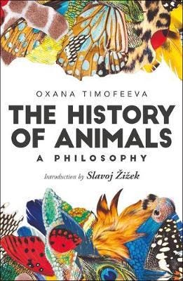 The History Of Animals: A Philosophy Av Oxana (European University In St. Petersburg Russia) Timofeeva