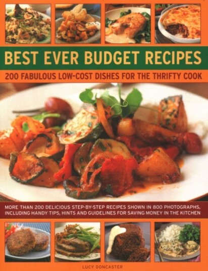Best Ever Budget Recipes 175 fabulous lowcost dishes for the thrifty cook: more than 175 delicious stepbystep recipes shown in 800 photographs including handy hints tips and guideline Best Ever Budget Recipes 175 fabulous lowcost dishes for the thrifty cook: more than 175 delicious stepbystep recipes shown in 800 photographs including handy hints tips and guideline