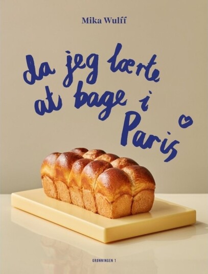Da Jeg Lærte Å Bake I Paris | Mika Wulff | Språk: Dansk