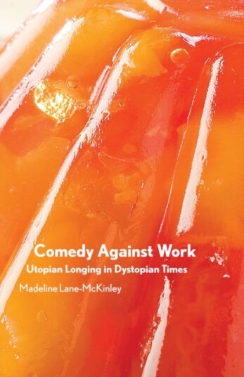 Comedy Against Work Av Madeline Lane-Mckinley
