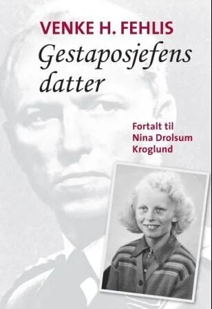 Gestaposjefens Datter Av Venke H. Fehlis