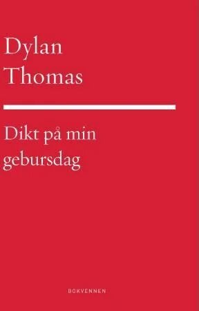 Dikt På Min Gebursdag Av Dylan Thomas