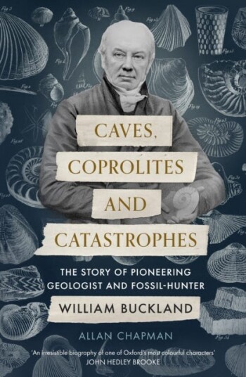 Caves, Coprolites and Catastrophes The Story of Pioneering Geologist and FossilHunter William Buc Caves, Coprolites and Catastrophes The Story of Pioneering Geologist and FossilHunter William Buc