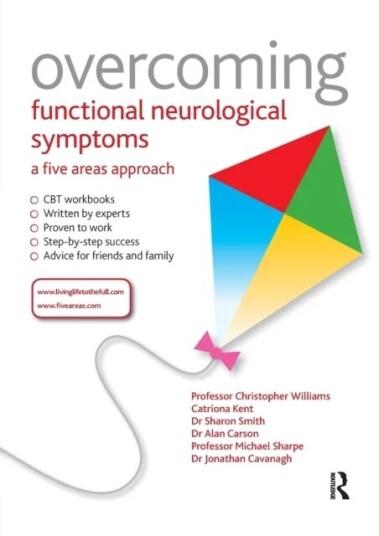 Overcoming Functional Neurological Symptoms: A Five Areas Approach Av Chris (University Of Bath Uk) Williams, Alan (Senior Lecturer Pscyhological Medi