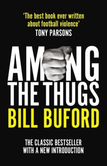 Among The Thugs Av Bill Buford