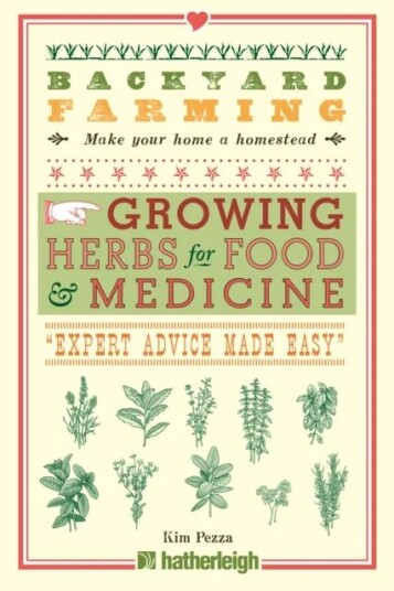 Backyard Farming: Growing Herbs For Food And Medicine Av Kim Pezza Backyard Farming: Growing Herbs For Food And Medicine Av Kim Pezza
