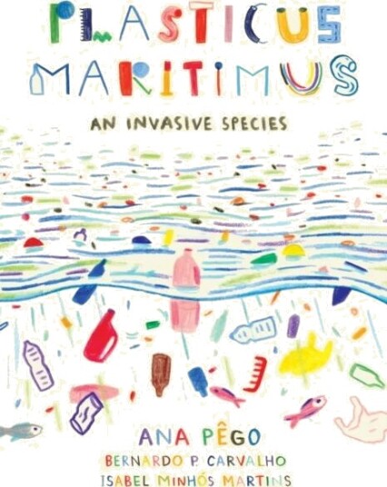Plasticus Maritimus av Ana Pego, Isabel Minhos Martins