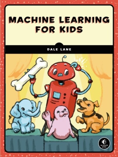 Machine Learning For Kids  A Playful Introduction to Artificial Intelligence