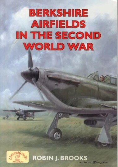Berkshire Airfields In The Second World War Av Robin J. Brooks