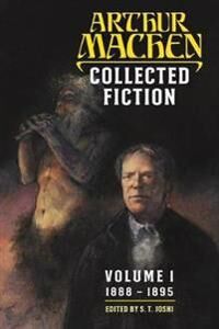 Machen Arthur Collected Fiction Volume 1