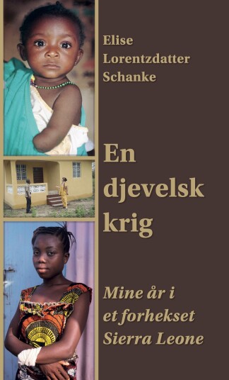 En djevelsk krig mine år i et forhekset Sierra Leone En djevelsk krig mine år i et forhekset Sierra Leone