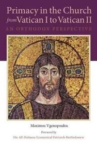 Vgenopoulos, Maximos Primacy in the Church from Vatican I to Vatican II