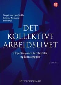 Det Kollektive Arbeidslivet Av Stein Evju, Kristine Nergaard, Torgeir Aarvaag Stokke