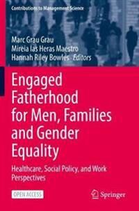 Engaged Fatherhood For Men, Families And Gender Equality