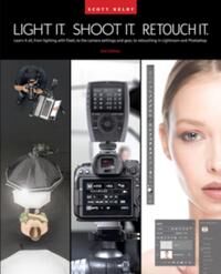 Scott Kelby, Scott Light It, Shoot It, Retouch It (1681989573) Scott Kelby, Scott Light It, Shoot It, Retouch It (1681989573)