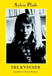 Tre Kvinner Av Sylvia Plath