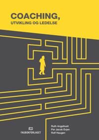 Coaching, Utvikling Og Ledelse Av Ruth Angeltveit, Per Jacob Evjen, Rolf Haugen Coaching, Utvikling Og Ledelse Av Ruth Angeltveit, Per Jacob Evjen, Rolf Haugen