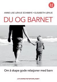 Du Og Barnet Av Elisabeth Løvlie, Anne-Lise Løvlie Schibbye