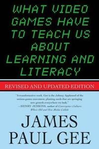 Gee James Paul What Video Games Have to Teach Us About Learning and Literacy