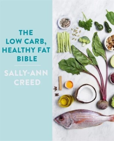 The Low-Carb, Healthy Fat Bible Av Sally-Ann Creed