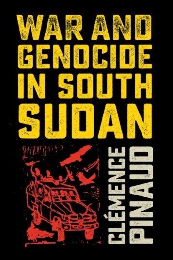 War and Genocide in South Sudan av Clemence Pinaud War and Genocide in South Sudan av Clemence Pinaud