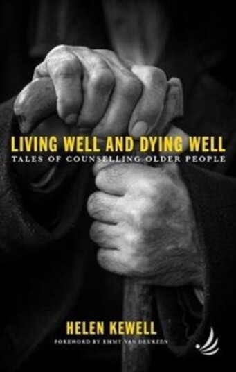 Living Well and Dying Well Tales of counselling older people
