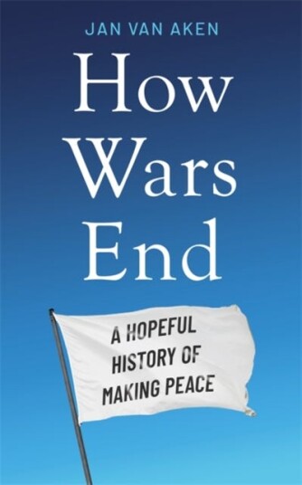How Wars End A Hopeful History of Making Peace How Wars End A Hopeful History of Making Peace