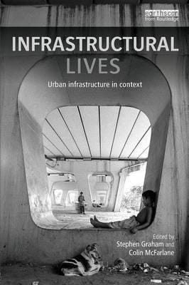 Infrastructural Lives Urban Infrastructure in Context