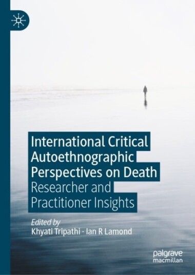 International Critical Autoethnographic Perspectives on Death International Critical Autoethnographic Perspectives on Death