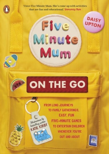 Five Minute Mum: On the Go From long journeys to family gatherings, easy, fun fiveminute games to entertain children whenever you're out and about