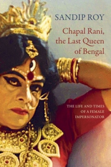 Chapal Rani the Last Queen of Bengal