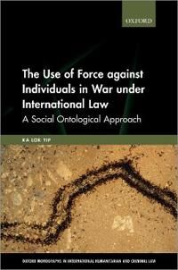 Yip Ka Lok The Use of Force against Individuals in War under International Law