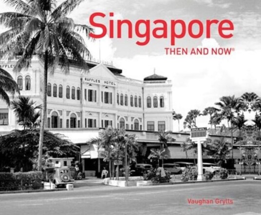 Singapore Then And Now (R) Av Vaughan Grylls Singapore Then And Now (R) Av Vaughan Grylls