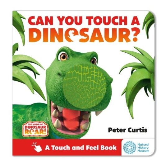 The World of Dinosaur Roar!: Can You Touch a Dinosaur? The World of Dinosaur Roar!: Can You Touch a Dinosaur?