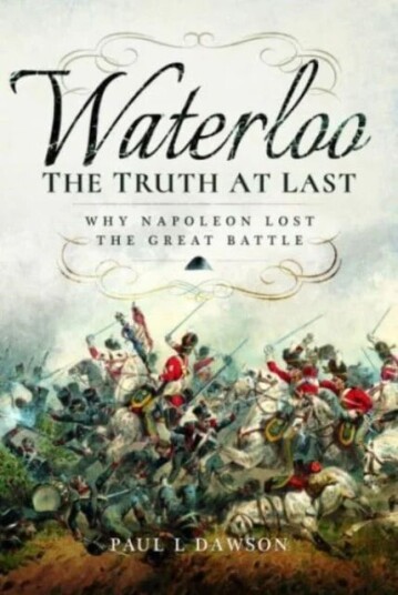 Waterloo: The Truth At Last Av Paul L. Dawson