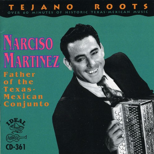 Narciso Martínez Father Of The Texas Mexican Conjunto CD