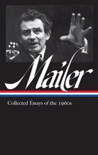 Norman Mailer Norman Norman Mailer: Collected Essays Of The 1960s